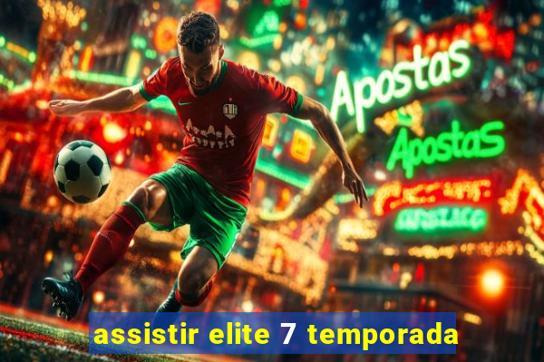 assistir elite 7 temporada